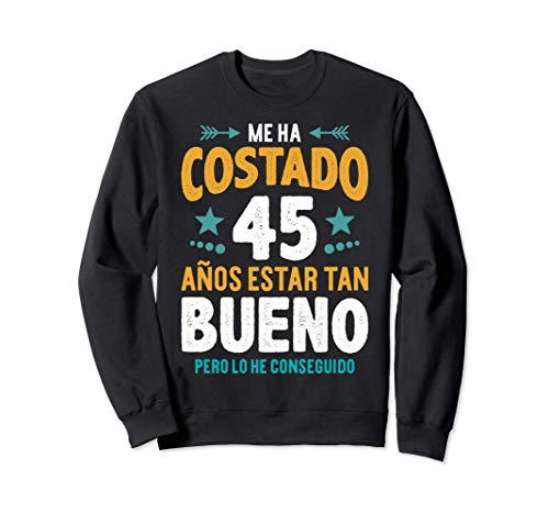 Hombre Ha Costado 45 Años Estar Bueno Regalo 45 Cumpleaños Sudadera