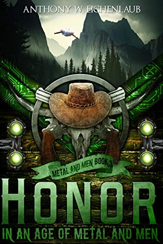 Honor in an Age of Metal and Men: A Cyberpunk Western Adventure (English Edition)