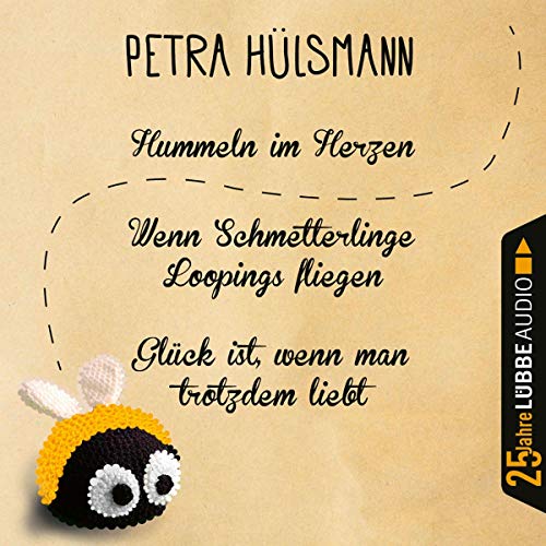 Hummeln im Herzen / Wenn Schmetterlinge Loopings fliegen / Glück ist, wenn man trotzdem liebt: . Jubiläumsausgabe.