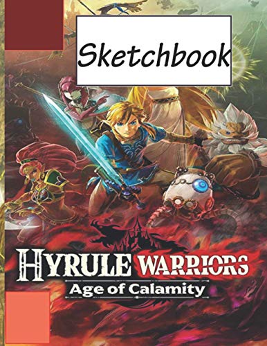 Hyrule Warriors Age of Calamity Sketchbook: Notebook for Drawing, Writing, Painting, Sketching or Doodling, 120 Blank Papers and perfect size, 8.5x11 ... wide papers.