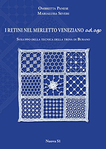 I retini nel merletto veneziano ad ago. Sviluppo della tecnica della trina di Burano (Merletti e ricami)