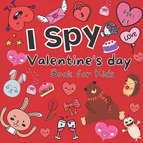 I Spy Valentine's Day Book For Kids Ages 2-5: A Fun Guessing Game For Boys and Girls!!!, Preschoolers & Educational, Valentines Edition From A-Z (With my Little Eye)