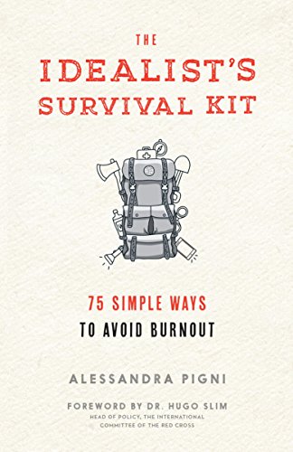 Idealist's Survival Kit, The: 75 Simple Ways to Avoid Burnout (English Edition)