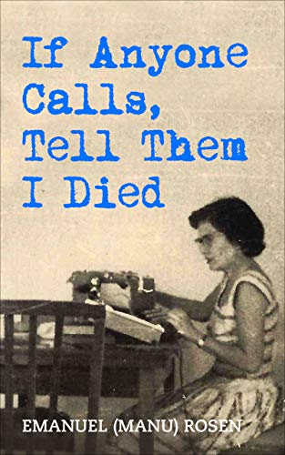 If Anyone Calls, Tell Them I Died: A Memoir (Holocaust Survivor True Stories WWII Book 9) (English Edition)