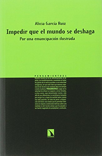 Impedir Que El Mundo Se Deshaga: Por una emancipación ilustrada (PENSAMIENTO 21)