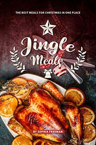 Jingle Meals: The Best Meals for Christmas in one Place (English Edition)