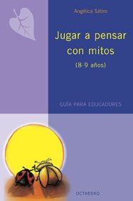 Jugar a pensar con mitos (8-9 años) (Proyecto Noria) - 9788480638197: (8-9 años) Guía para educadores