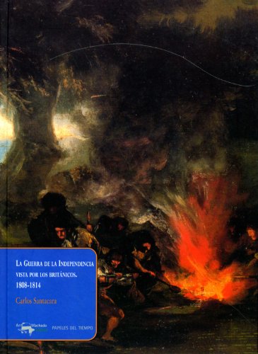 La Guerra de la Independencia vista por los británicos. 1808-1814 (Papeles del tiempo)