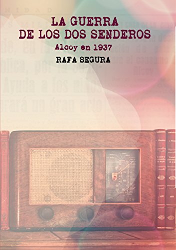 La guerra de los dos senderos. : Alcoy en 1937