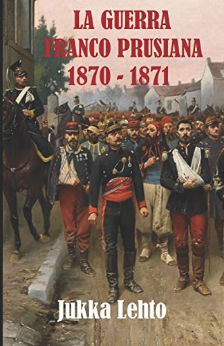 LA GUERRA FRANCO-PRUSIANA 1870-1871