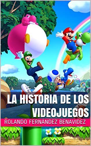 La Historia de los Videojuegos: Un breve recorrido (Computación Lúdica nº 1)