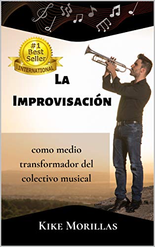 LA IMPROVISACIÓN COMO MEDIO TRANSFORMADOR DEL COLECTIVO MUSICAL