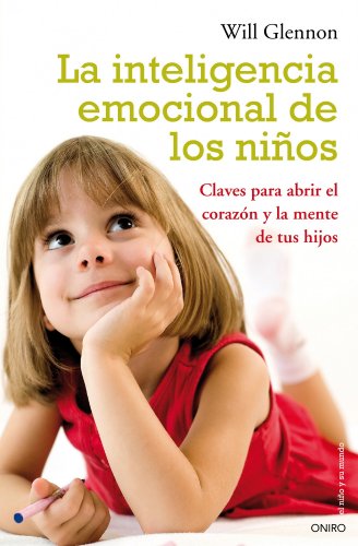 La inteligencia emocional de los niños: Claves para abrir el corazón y la mente de tu hijo (El Niño y su Mundo)