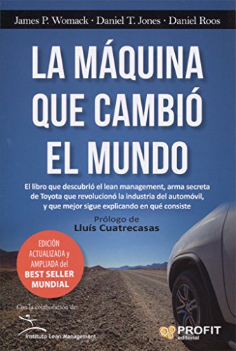 La máquina que cambió el mundo: La historia de la Produccion Lean, el arma secreta de Toyota que revolucióno la industria mundial del automóvil.