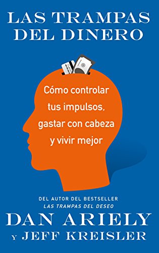 Las trampas del dinero: Cómo controlar tus impulsos, gastar con cabeza y vivir mejor