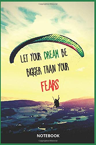 LET'S YOUR DREAM BE BIGGER THAN YOUR FEARS Notebook: Lined Notebook / Journal Gift 120 Pages 6x9 inches Soft Cover Matte finish