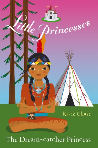 Little Princesses: The Dream-Catcher Princess: Dream-Catcher Princess, The (English Edition)