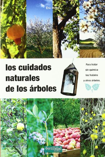 Los cuidados naturales de los árboles: 10 (Guías para la Fertilidad de la Tierra)