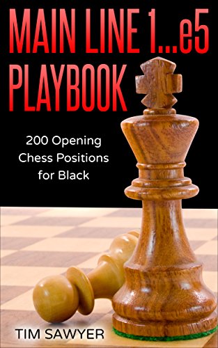 Main Line 1…e5 Playbook: 200 Opening Chess Positions for Black (Main Line Chess Playbooks Book 2) (English Edition)