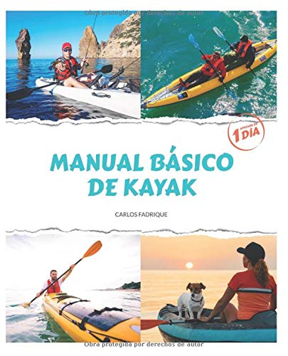 MANUAL BÁSICO DE KAYAK: aprende en 1 dia