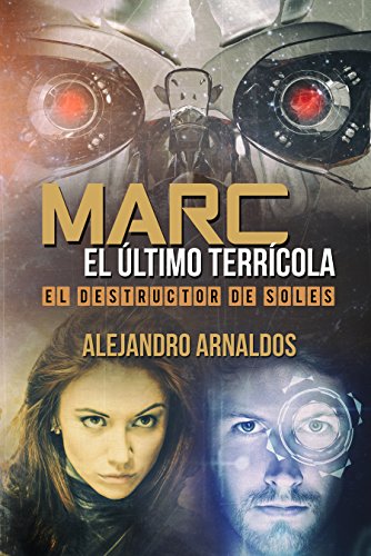 Marc, el último terrícola: El destructor de soles (Marc, el úlitmo terrícola nº 2)