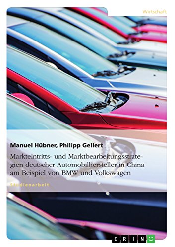 Markteintritts- und Marktbearbeitungsstrategien deutscher Automobilhersteller in China am Beispiel von BMW und Volkswagen (German Edition)