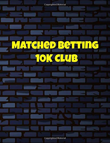 Matched Betting 10 K Club: Matched Betting / Casino Tracker - Record Each Bet - Record Monthly/Annual Profits for Casino & Matched Betting - Weekly ... - Record Site Login Info - Motivation Page