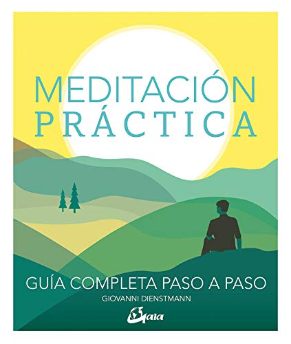 Meditación práctica: Guía completa paso a paso (Psicoemoción)