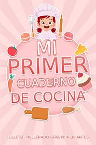 Mi primer cuaderno: Cuaderno de cocina rellenado de antemano para poner 50 recetas, cuaderno diseñado para mujeres y hombres jóvenes que quieren ... ideal para jóvenes aspirantes a cocineros