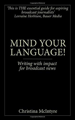 Mind Your Language!: Writing with impact for broadcast news