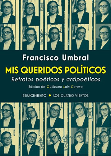 Mis queridos políticos: Retratos poéticos y antipoéticos (Los Cuatro Vientos)