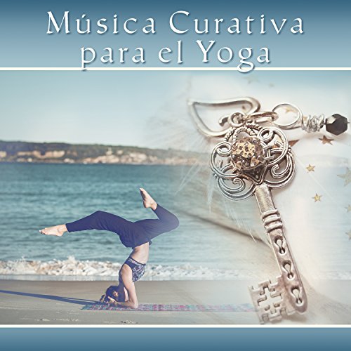 Música Curativa para el Yoga - Reduces Stress, Yoga at Home, Equilibrio de Chakras, Fuerza Interior, Cuerpo Sano, Zen Estado