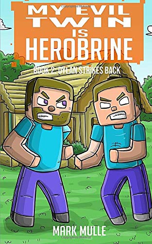 My Evil Twin is Herobrine (Book 2): Dylan Strikes Back (An Unofficial Minecraft Book for Kids Ages 9 - 12 (Preteen): Volume 2