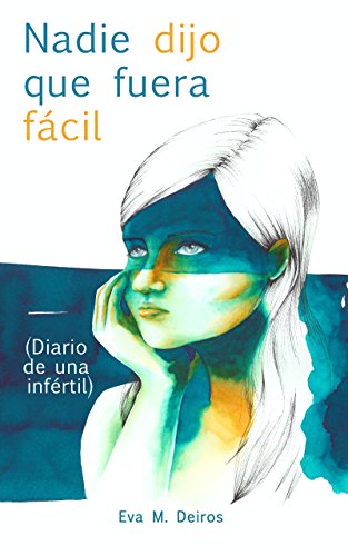 Nadie dijo que fuera fácil (diario de una infértil)