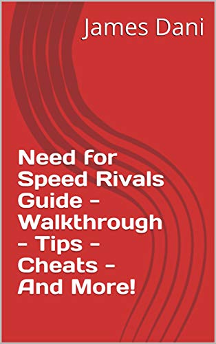 Need for Speed Rivals Guide - Walkthrough - Tips - Cheats - And More! (English Edition)