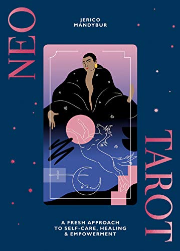 Neo Tarot: A fresh approach to self-care, healing & empowerment