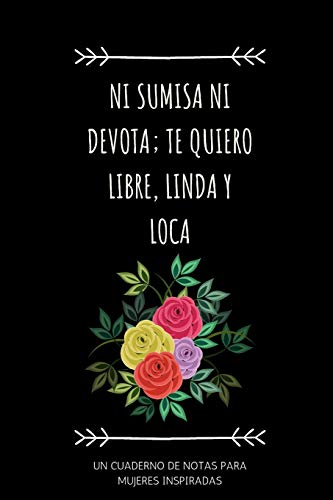 Ni Sumisa Ni Devota Cuaderno De Notas Para Mujeres Inspiradas: Regalo original y feminista. Para la mujer, chicas,madres,amigas,niñas. Bloc de notas o libreta con rayado horizontal para escribir.