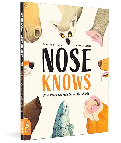 Nose Knows: Wild Ways Animals Smell the World