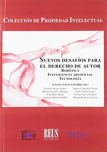 Nuevos desafíos para el derecho de autor: Robótica, inteligencia artificial, tecnología (Propiedad intelectual)