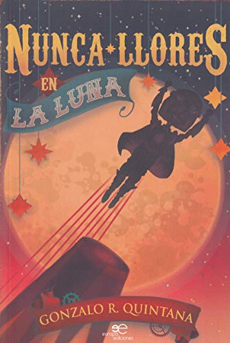 NUNCA LLORES EN LA LUNA (Edificar Universos)