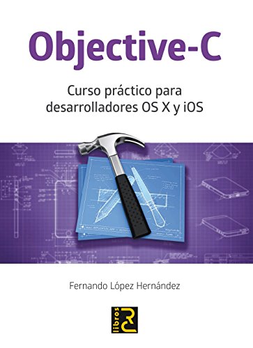 Objective-C. Curso práctico para desarrolladores OS X y iOS (Programacion)