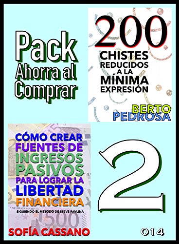 Pack Ahorra al Comprar 2 - 014: Cómo crear fuentes de ingresos pasivos para lograr la libertad financiera & 200 Chistes reducidos a la mínima expresión