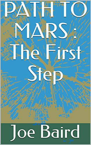 PATH TO MARS : The First Step (English Edition)