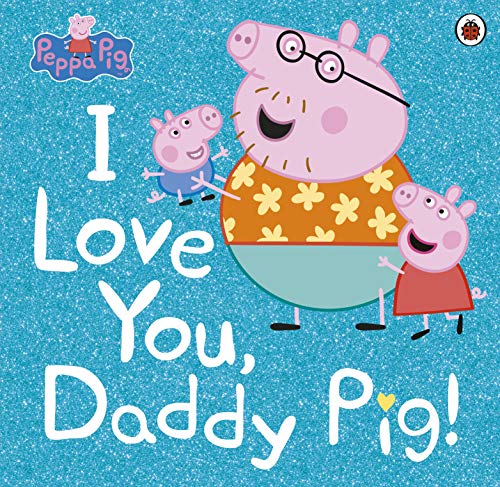 Peppa Pig: I Love You, Daddy Pig (English Edition)