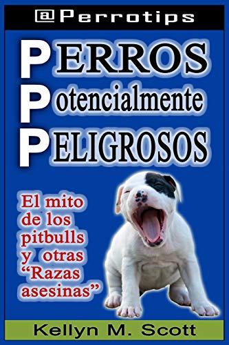 Perros potencialmente peligrosos: El mito de los pitbulls y otras "razas asesinas": 4 (@Perrotips Temas únicos)