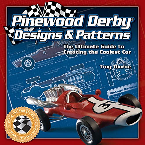 Pinewood Derby Designs & Patterns: The Ultimate Guide to Creating the Coolest Car (English Edition)