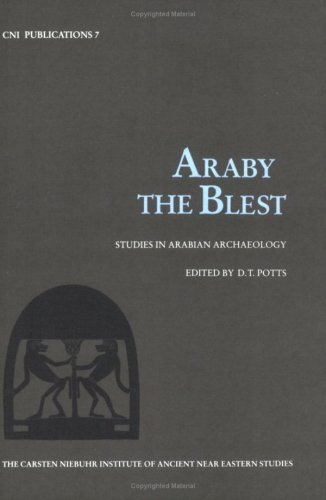 Potts, D: Araby the Blest - Studies in Arabian Archaeology (Carsten Niebuhr Institute Publications)
