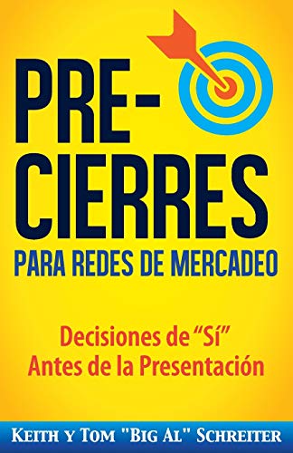 Pre-Cierres para Redes de Mercadeo: Decisiones de "Sí" Antes de la Presentación: Decisiones de "í" Antes de la presentación