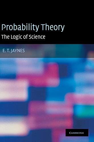 Probability Theory Hardback: The Logic of Science: Principles and Elementary Applications