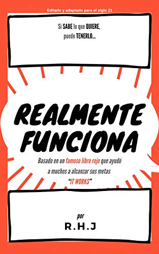 Realmente Funciona: Basado en un famoso libro rojo que ayudó a muchos a alcanzar sus metas “IT WORKS”